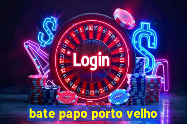 bate papo porto velho